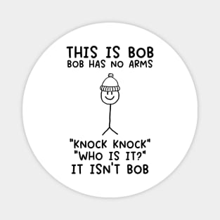 This is Bob No Arms Knock Knock Stickman Joke Funny T-Shirt - Mens Womens Magnet